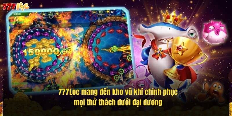 777loc-mang-den-kho-vu-khi-chinh-phuc-moi-thu-thach-duoi-dai-duong (1)